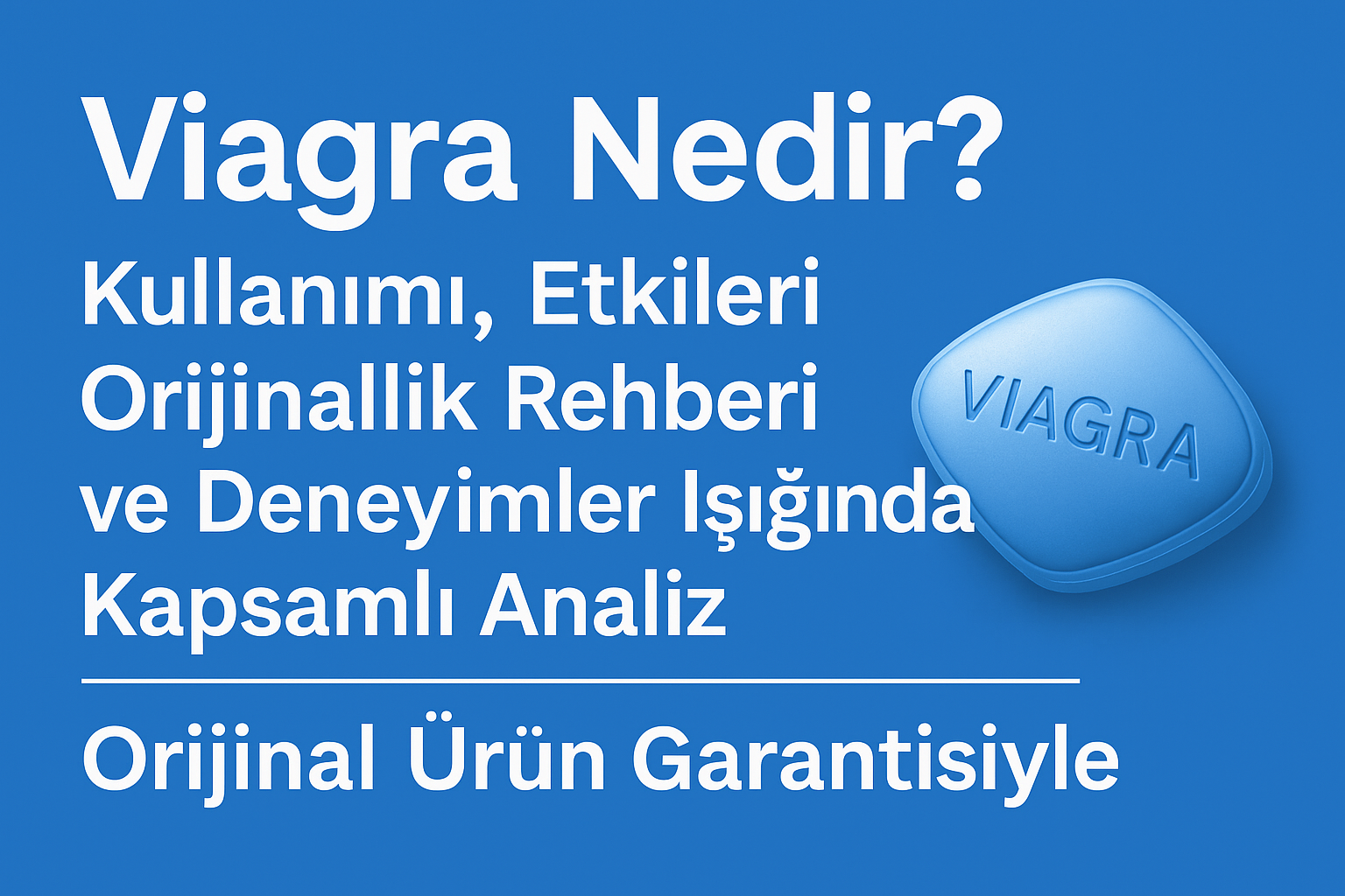 Viagra Nedir? Kullanımı, Etkileri ve Satın Alma Rehberi – Orijinal Ürün Garantisiyle